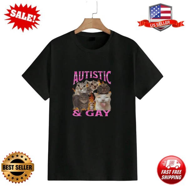 Autistic and Gay Pride T-Shirt Funny Cat Meme Humor Shirt Unisex