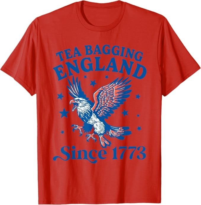 Tea Bagging England Since 1773 Patriotic Eagle 4th of July T-Shirt
