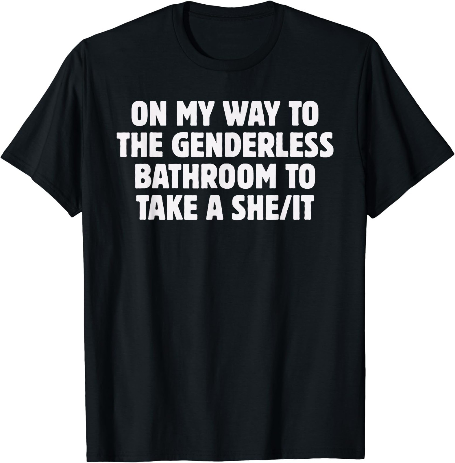 On My Way To The Genderless Bathroom To Take a She/It Funny T-Shirt