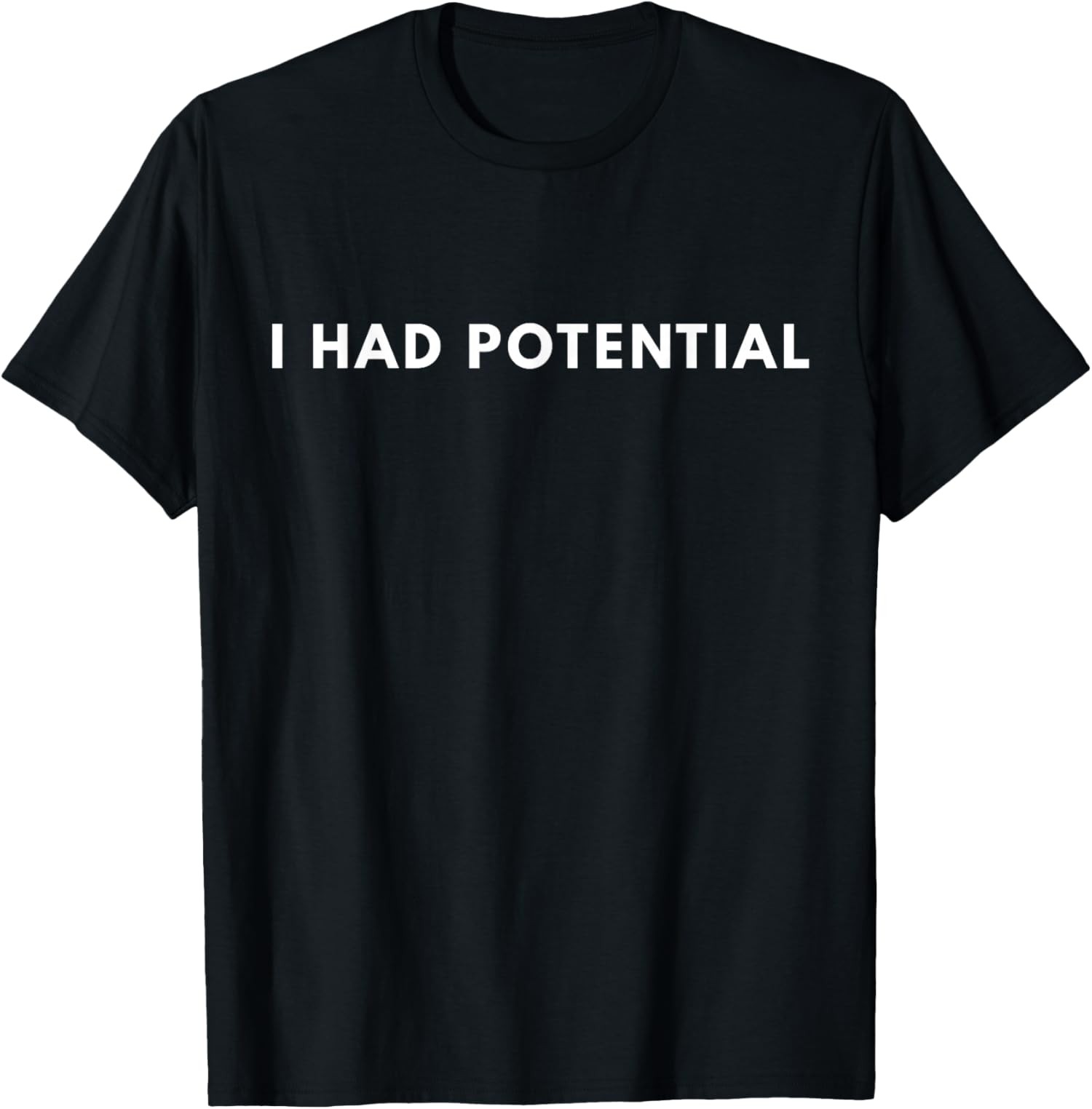 I Had Potential Funny Minimalist Quote Graphic T-Shirt