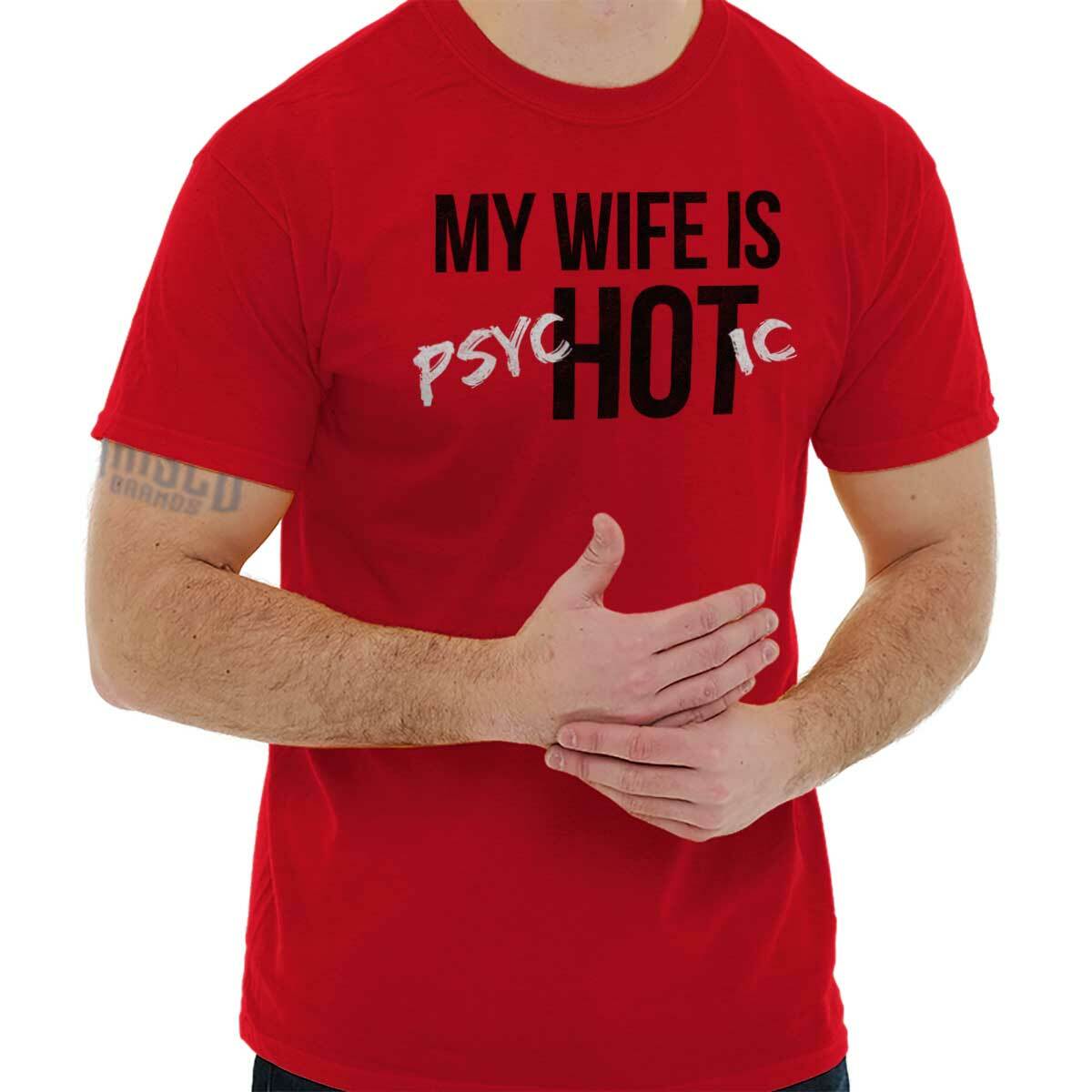 My Wife Is Hot Funny Psychotic Husband Gift Mens Casual Crewneck T Shirts Tees
